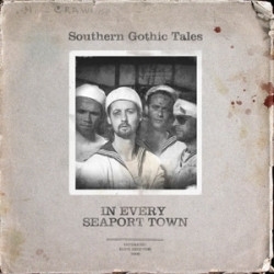 Southern Gothic Tales - In Every Seaport Town A Tale (CD)